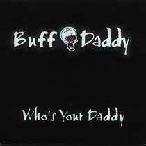 Buff Daddy : Who's Your Daddy